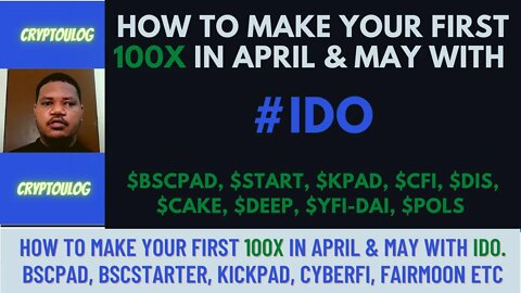 How To Make Your 1st 100X In April With IDO. BSCPAD, BSCstarter, Kickpad, CyberFI, Fairmoon, Tosdis