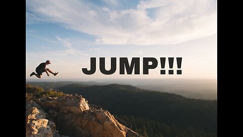 All you have to do, is JUMP