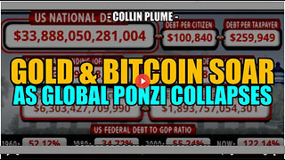 GOLD & BITCOIN SOAR AS GLOBAL PONZI COLLAPSES -- Collin Plume