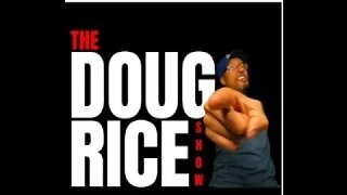 The Doug Rice Show!