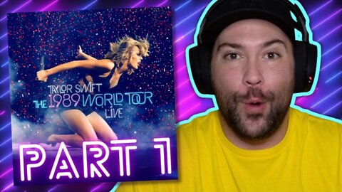 Reacting to Taylor Swift | 1989 World Tour Live | PART 1