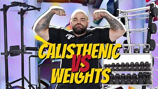 Calisthenics VS Weights