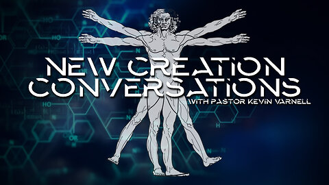 New Creation Conversations Episode 9