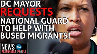 DC's Democrat mayor calls in NATIONAL GUARD to deal with migrants that they are letting in....