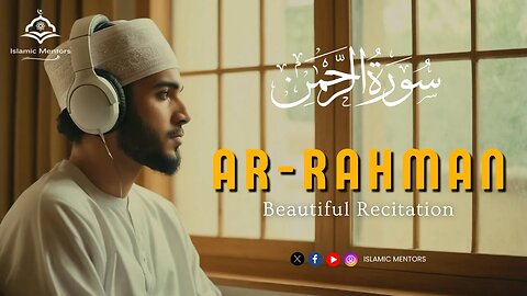 Surah Ar-Rahman (سورہ رحمٰن) || With Beautiful Clips and Background || Islamic Mentors