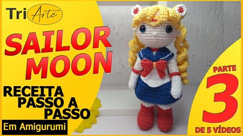 RECEITA AMIGURUMI | SAILOR MOON | PARTE 3/5