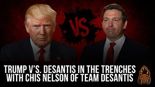 Trump VS DeSantis In The Trenches With Chis Nelson Of Team DeSantis | I’m Fired Up With Chad Caton