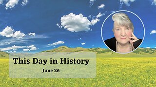 This Day in History, June 26