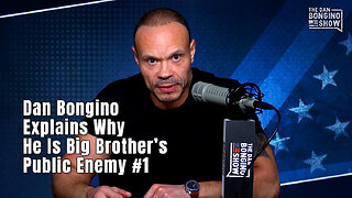 Dan Bongino Explains Why He Is Big Brother’s Public Enemy #1