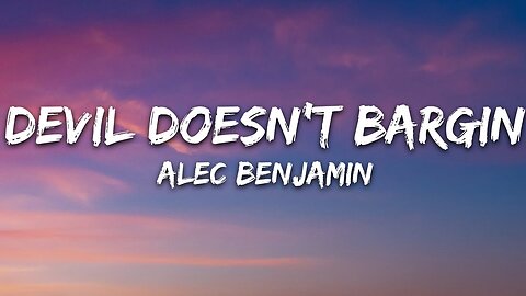 Alec Benjamin - Devil Doesn't Bargain (Lyrics)