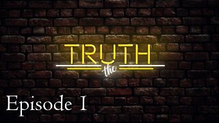 Episode 1 - THE Truth