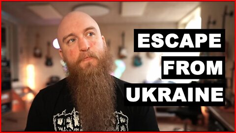 Escaping Ukraine & Starting Over