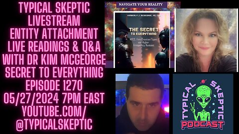 Entity Attachment, Readings & Q&A - Live w/ Dr Kim McGeorge, Typical Skeptic Podcast 1270