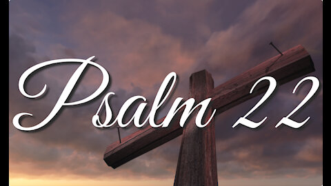 Psalm 22 | Music & Ambience