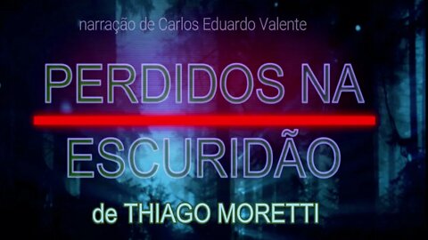 5. AUDIOBOOK – PERDIDOS NA ESCURIDÃO – CAP. 5 – de Thiago Moretti