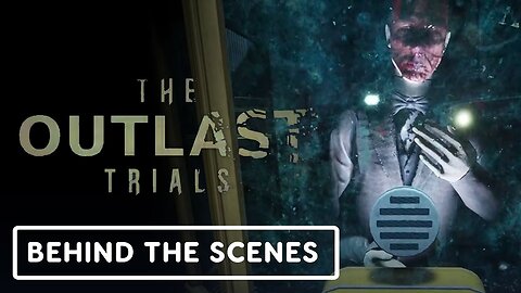 The Outlast Trials - Official Trial 8: Art Behind The Scenes Video