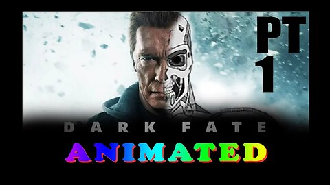 Terminator: Dark Fate Retold by a Child T-800 | Part 1 | Spoilers!