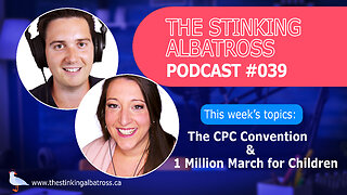 The Stinking Albatross (Ep. 039): CPC Convention and 1 Million March for Children