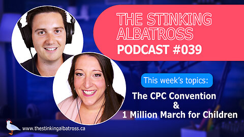 The Stinking Albatross (Ep. 039): CPC Convention and 1 Million March for Children
