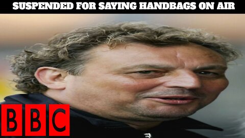 Out Of Touch BBC Suspend Football Pundit & Former Player For Saying Handbags On Air