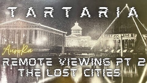 Remote Viewing The Lost Cities of Tartaria Pt 2