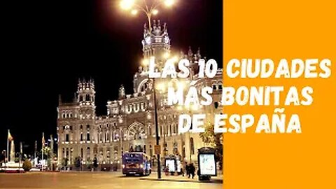 Las 10 CIUDADES mas BONITAS de #ESPAÑA