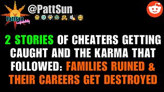 2 Stories of Cheaters getting CAUGHT & the KARMA that followed: families ruined & careers destroyed
