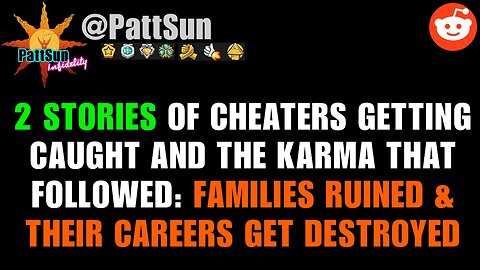 2 Stories of Cheaters getting CAUGHT & the KARMA that followed: families ruined & careers destroyed