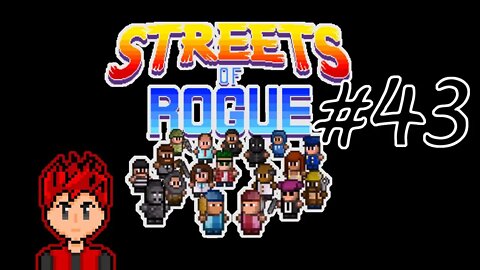 Streets of Rogue #43 - All in a Day's Work for a Man-In-Black