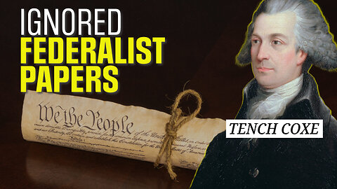 Forgotten Founder Tench Coxe: Ignored Federalist Papers