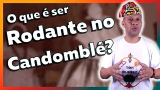 O que é rodante no Candomblé? - EP #50