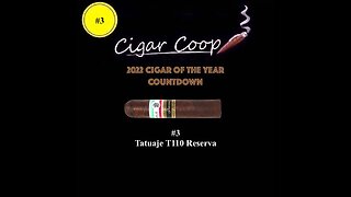 2022 Cigar of the Year Countdown (Coop’s List): #3: Tatuaje T110 Reserva