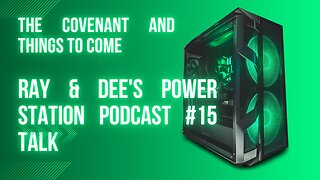 The Covenant and Things to Come Podcast #15