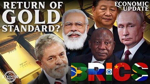 Economy | The Gold Standard Is Back: BRICS To Intro Gold-Backed Reserve Currency - Economic Update