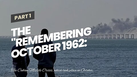 The "Remembering October 1962: The Intense Standoff that Defined the Cold War Era" Statements
