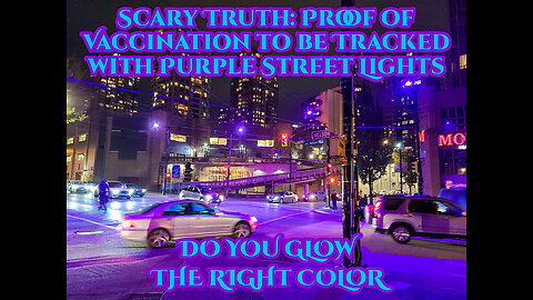 Scary Truth! Proof of Vaccination to be Tracked with Purple Street Lights