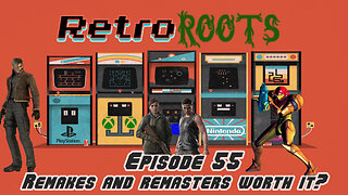 RetroRoots Episode 55 | Remakes and Remasters worth it?