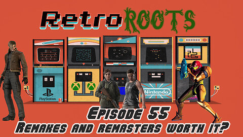RetroRoots Episode 55 | Remakes and Remasters worth it?