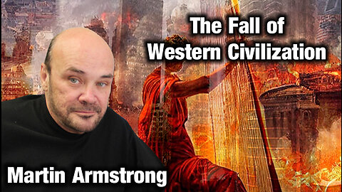 The Fall of Western Civilization with Martin Armstrong