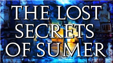 The Lost Secrets of Sumer Feat. Dave the Inhuman