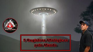 "5 Registros Ufológicos pelo Mundo"