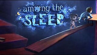Among the Sleep - Start off Episode 6