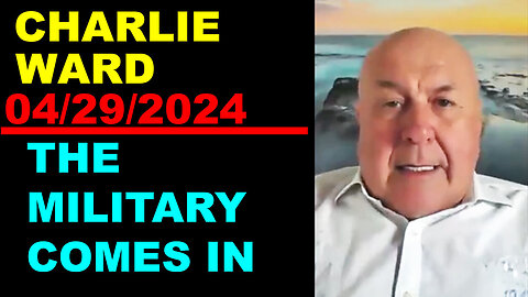 CHARLIE WARD Huge Intel 04/29/2024 🔴 THE MILITARY COMES IN 🔴 Juan O Savin
