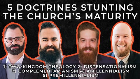 5 Doctrines Stunting The Church’s Maturity | with Brian Sauvé, Eric Conn, and Dan Berkholder