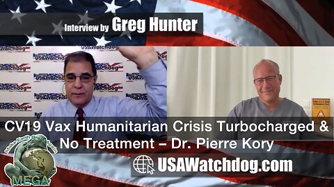 CV19 Vax Humanitarian Crisis Turbocharged & No Treatment – Dr. Pierre Kory on USAWatchdog with Greg Hunter