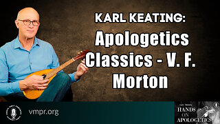 19 May 23, Hands on Apologetics: Apologetics Classics - V. F. Morton