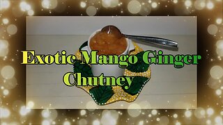 Exotic Mango Ginger Chutney