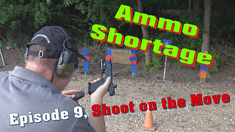 AMMO SHORTAGE TRAINING Episode 9, Shoot on the Move