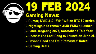 Gaming News | 12VHPWR | Nightingale | Fable | Enotria: The Last Song | Deals | 19 FEB 2024