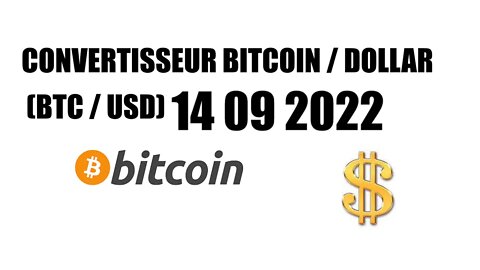 CONVERTISSEUR BITCOIN / DOLLAR (BTC / USD) 14 09 2022